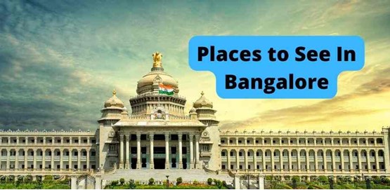 Best Places To Visit In Bangalore